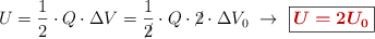 U = \frac{1}{2}\cdot Q\cdot \Delta V = \frac{1}{\cancel{2}}\cdot Q\cdot \cancel{2}\cdot \Delta V_0\ \to\ \fbox{\color[RGB]{192,0,0}{\bm{U = 2U_0}}}
