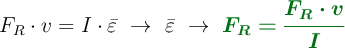 F_R\cdot v= I\cdot \bar \varepsilon\ \to\ \bar \varepsilon\ \to\ \color[RGB]{2,112,20}{\bm{F_R = \frac{F_R\cdot v}{I}}}