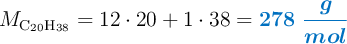 M_{\ce{C20H38}} = 12\cdot 20 + 1\cdot 38 = \color[RGB]{0,112,192}{\bm{278\ \frac{g}{mol}}}