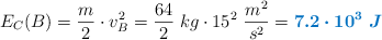 E_C(B) = \frac{m}{2}\cdot v_B^2 = \frac{64}{2}\ kg\cdot 15^2\ \frac{m^2}{s^2} = \color[RGB]{0,112,192}{\bm{7.2\cdot 10^3\ J}}
