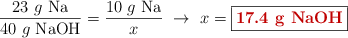 \frac{23\ g\ \ce{Na}}{40\ g\ \ce{NaOH}} = \frac{10\ g\ \ce{Na}}{x}\ \to\ x = \fbox{\color[RGB]{192,0,0}{\textbf{17.4\ \ce{g\ NaOH}}}}