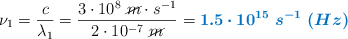 \nu_1 = \frac{c}{\lambda_1} = \frac{3\cdot 10^8\ \cancel{m}\cdot s^{-1}}{2\cdot 10^{-7}\ \cancel{m}} = \color[RGB]{0,112,192}{\bm{1.5\cdot 10^{15}\ s^{-1}\ (Hz)}}