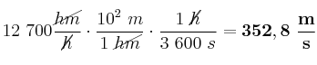 12\ 700\frac{\cancel{hm}}{\cancel{h}}\cdot \frac{10^2\ m}{1\ \cancel{hm}}\cdot \frac{1\ \cancel{h}}{3\ 600\ s} = \bf 352,8\ \frac{m}{s}