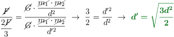 \frac{\cancel{F}}{\dfrac{2\cancel{F}}{3}} = \frac{\cancel{G}\cdot \dfrac{\cancel{m_1}\cdot \cancel{m_2}}{d^2}}{\cancel{G}\cdot \dfrac{\cancel{m_1}\cdot \cancel{m_2}}{d^{\prime}^2}}\ \to\ \frac{3}{2} = \frac{d^{\prime}^2}{d^2}\ \to\ \color[RGB]{2,112,20}{\bm{d^{\prime} = \sqrt{\frac{3d^2}{2}}}}