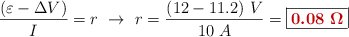 \frac{(\varepsilon - \Delta V)}{I} = r\ \to\ r = \frac{(12 - 11.2)\ V}{10\ A} = \fbox{\color[RGB]{192,0,0}{\bm{0.08\ \Omega}}}