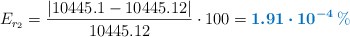 E_{r_2} = \frac{|10445.1 - 10445.12|}{10445.12}\cdot 100 = \color[RGB]{0,112,192}{\bm{1.91\cdot 10^{-4}\%}}
