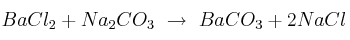 BaCl_2 + Na_2CO_3\ \to\ BaCO_3 + 2NaCl