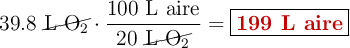 39.8\ \cancel{\ce{L\ O2}}\cdot \frac{100\ \text{L\ aire}}{20\ \cancel{\ce{L\ O2}}} = \fbox{\color[RGB]{192,0,0}{\bf 199\ L\ aire}}