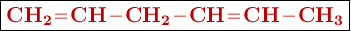 \fbox{\color[RGB]{192,0,0}{\bf \ce{CH2=CH-CH2-CH=CH-CH_3}}}