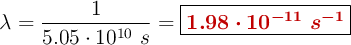 \lambda = \frac{1}{5.05\cdot 10^{10}\ s} = \fbox{\color[RGB]{192,0,0}{\bm{1.98\cdot 10^{-11}\ s^{-1}}}}