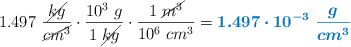 1.497\ \frac{\cancel{kg}}{\cancel{cm^3}}\cdot \frac{10^3\ g}{1\ \cancel{kg}}\cdot \frac{1\ \cancel{m^3}}{10^6\ cm^3} = \color[RGB]{0,112,192}{\bm{1.497\cdot 10^{-3}\ \frac{g}{cm^3}}}