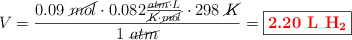 V = \frac{0.09\ \cancel{mol}\cdot 0.082\frac{\cancel{atm}\cdot L}{\cancel{K}\cdot \cancel{mol}}\cdot 298\ \cancel{K}}{1\ \cancel{atm}} = \fbox{\color{red}{\bf 2.20\ L\ \ce{H2}}}