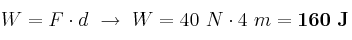 W = F\cdot d\ \to\ W = 40\ N\cdot 4\ m = \bf 160\ J
