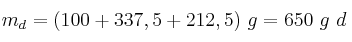 m_d = (100 + 337,5 + 212,5)\ g = 650\ g\ d