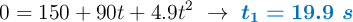 0 = 150 + 90t + 4.9t^2\ \to\ \color[RGB]{0,112,192}{\bm{t_1 = 19.9\ s}}