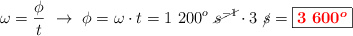 \omega = \frac{\phi}{t}\ \to\ \phi = \omega\cdot t = 1\ 200^o\ \cancel{s^{-1}}\cdot 3\ \cancel{s} = \fbox{\color{red}{\bm{3\ 600^o}}}