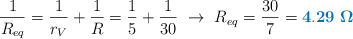 \frac{1}{R_{eq}} = \frac{1}{r_V} + \frac{1}{R} = \frac{1}{5} + \frac{1}{30}\ \to\ R_{eq} = \frac{30}{7} = \color[RGB]{0,112,192}{\bf 4.29\ \Omega}