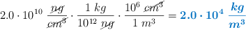 2.0\cdot 10^{10}\ \frac{\cancel{ng}}{\cancel{cm^3}}\cdot \frac{1\ kg}{10^{12}\ \cancel{ng}}\cdot \frac{10^6\ \cancel{cm^3}}{1\ m^3} = \color[RGB]{0,112,192}{\bm{2.0\cdot 10^4\ \frac{kg}{m^3}}}