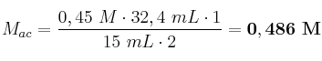 M_{ac} = \frac{0,45\ M\cdot 32,4\ mL\cdot 1}{15\ mL\cdot 2} = \bf 0,486\ M