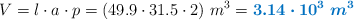 V = l\cdot a\cdot p = (49.9\cdot 31.5\cdot 2)\ m^3 = \color[RGB]{0,112,192}{\bm{3.14\cdot 10^3\ m^3}}