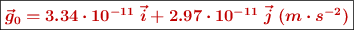 \fbox{\color[RGB]{192,0,0}{\bm{\vec{g}_0 = 3.34\cdot 10^{-11}\ \vec{i} + 2.97\cdot 10^{-11}\ \vec{j}\ (m\cdot s^{-2})}}}
