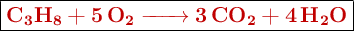 \fbox{\color[RGB]{192,0,0}{\textbf{\ce{C3H8 + 5O2 -> 3CO2 + 4H2O}}}}