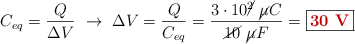 C_{eq} = \frac{Q}{\Delta V}\ \to\ \Delta V = \frac{Q}{C_{eq}} = \frac{3\cdot 10\cancel{^2}\ \cancel{\mu} C}{\cancel{10}\ \cancel{\mu} F} = \fbox{\color[RGB]{192,0,0}{\bf 30\ V}}
