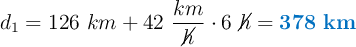 d_1 = 126\ km + 42\ \frac{km}{\cancel{h}}\cdot 6\ \cancel{h} = \color[RGB]{0,112,192}{\bf 378\ km}