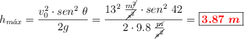 h_{m\acute{a}x} = \frac{v_0^2\cdot sen^2\ \theta}{2g} = \frac{13^2\ \frac{m\cancel{^2}}{\cancel{s^2}}\cdot sen^2\ 42}{2\cdot 9.8\ \frac{\cancel{m}}{\cancel{s^2}}} = \fbox{\color{red}{\bm{3.87\ m}}}
