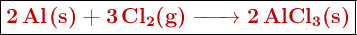 \fbox{\color[RGB]{192,0,0}{\textbf{\ce{2Al(s) + 3Cl2(g) -> 2AlCl3(s)}}}}