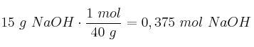 15\ g\ NaOH\cdot \frac{1\ mol}{40\ g} = 0,375\ mol\ NaOH