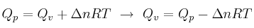 Q_p = Q_v + \Delta nRT\ \to\ Q_v = Q_p - \Delta nRT