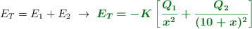 E_T = E_1 + E_2\ \to\ \color[RGB]{2,112,20}{\bm{E_T = - K\left[\frac{Q_1}{x^2} + \frac{Q_2}{(10 + x)^2}\right]}}
