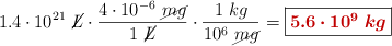 1.4\cdot 10^{21}\ \cancel{L}\cdot \frac{4\cdot 10^{-6}\ \cancel{mg}}{1\ \cancel{L}}\cdot \frac{1\ kg}{10^6\ \cancel{mg}} = \fbox{\color[RGB]{192,0,0}{\bm{5.6\cdot 10^9\ kg}}}