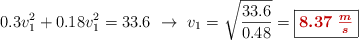 0.3v_1^2 + 0.18v_1^2 = 33.6\ \to\ v_1 = \sqrt{\frac{33.6}{0.48}} = \fbox{\color[RGB]{192,0,0}{\bm{8.37\ \frac{m}{s}}}}