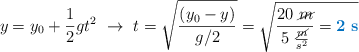 y = y_0 + \frac{1}{2}gt^2\ \to\ t = \sqrt{\frac{(y_0 - y)}{g/2}} = \sqrt{\frac{20\ \cancel{m}}{5\ \frac{\cancel{m}}{s^2}}  = \color[RGB]{0,112,192}{\bf 2\ s}