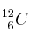 ^{12}_{\ 6}C