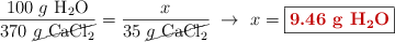 \frac{100\ g\ \ce{H2O}}{370\ \cancel{g\ \ce{CaCl2}}} = \frac{x}{35\ \cancel{g\ \ce{CaCl2}}}\ \to\ x = \fbox{\color[RGB]{192,0,0}{\bf 9.46\ g\ \ce{H2O}}}