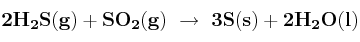 \bf 2H_2S(g) + SO_2(g)\ \to\ 3S(s) + 2H_2O(l)