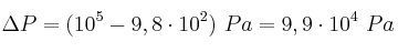 \Delta P = (10^5 - 9,8\cdot 10^2)\ Pa = 9,9\cdot 10^4\ Pa