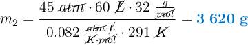m_2 = \frac{45\ \cancel{atm}\cdot 60\ \cancel{L}\cdot 32\ \frac{g}{\cancel{mol}}}{0.082\ \frac{\cancel{atm}\cdot \cancel{L}}{\cancel{K}\cdot \cancel{mol}}\cdot 291\ \cancel{K}} = \color[RGB]{0,112,192}{\bf 3\ 620\ g}