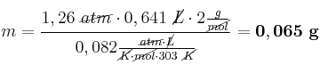 m = \frac{1,26\ \cancel{atm}\cdot 0,641\ \cancel{L}\cdot 2\frac{g}{\cancel{mol}}}{0,082\frac{\cancel{atm}\cdot \cancel{L}}{\cancel{K}\cdot \cancel{mol}\cdot 303\ \cancel{K}}} = \bf 0,065\ g