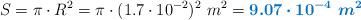 S = \pi\cdot R^2 = \pi\cdot (1.7\cdot 10^{-2})^2\ m^2 = \color[RGB]{0,112,192}{\bm{9.07\cdot 10^{-4}\ m^2}}