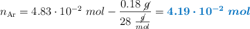 n_{\ce{Ar}} = 4.83\cdot 10^{-2}\ mol - \frac{0.18\ \cancel{g}}{28\ \frac{\cancel{g}}{mol}} = \color[RGB]{0,112,192}{\bm{4.19\cdot 10^{-2}\ mol}}