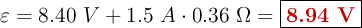 \varepsilon = 8.40\ V + 1.5\ A\cdot 0.36\ \Omega = \fbox{\color[RGB]{192,0,0}{\bf 8.94\ V}}