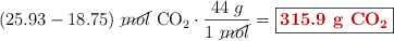 (25.93 - 18.75)\ \cancel{mol}\ \ce{CO2}\cdot \frac{44\ g}{1\ \cancel{mol}} = \fbox{\color[RGB]{192,0,0}{\bf 315.9\ g\ \ce{CO2}}}