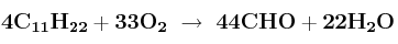 \bf 4C_{11}H_{22} + 33O_2\ \to\ 44CHO + 22H_2O