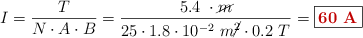 I = \frac{T}{N\cdot A\cdot B} = \frac{5.4\ \N\cdot \cancel{m}}{25\cdot 1.8\cdot 10^{-2}\ m\cancel{^2}\cdot 0.2\ T} = \fbox{\color[RGB]{192,0,0}{\bf 60\ A}}