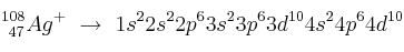 _{\ 47}^{108}Ag^+\ \to\ 1s^22s^22p^63s^23p^63d^{10}4s^24p^64d^{10}