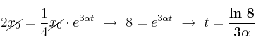 2\cancel{x_0} = \frac{1}{4}\cancel{x_0}\cdot e^{3\alpha t}\ \to\ 8 = e^{3\alpha t}\ \to\ t = \bf \frac{ln\ 8}{3\alpha}